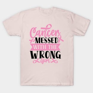 CANCER messed with a wrong GIRL T-Shirt